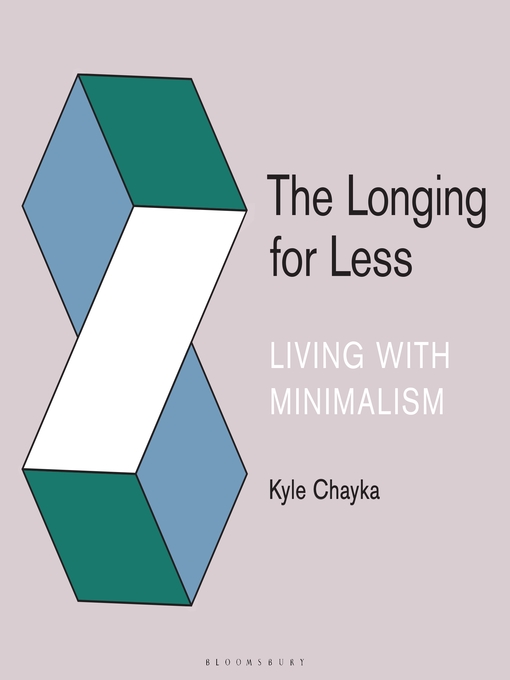 Title details for The Longing for Less by Kyle Chayka - Available